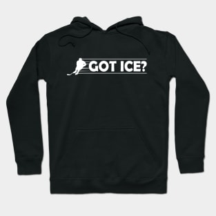 Ice Hockey - Got Ice? Hoodie